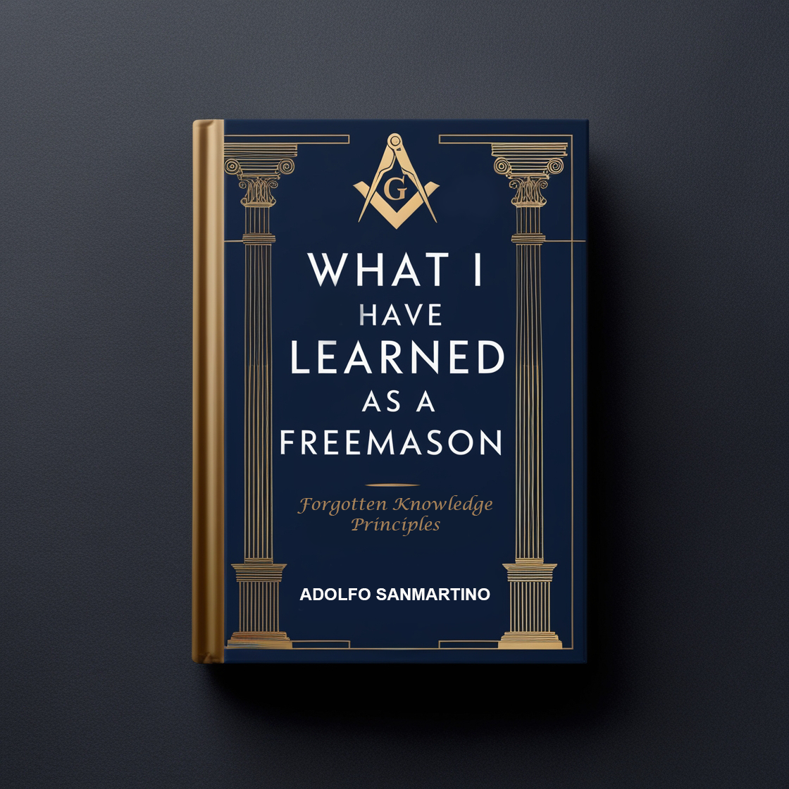What I Have Learned As A Freemason What I Have Learned As A Freemason