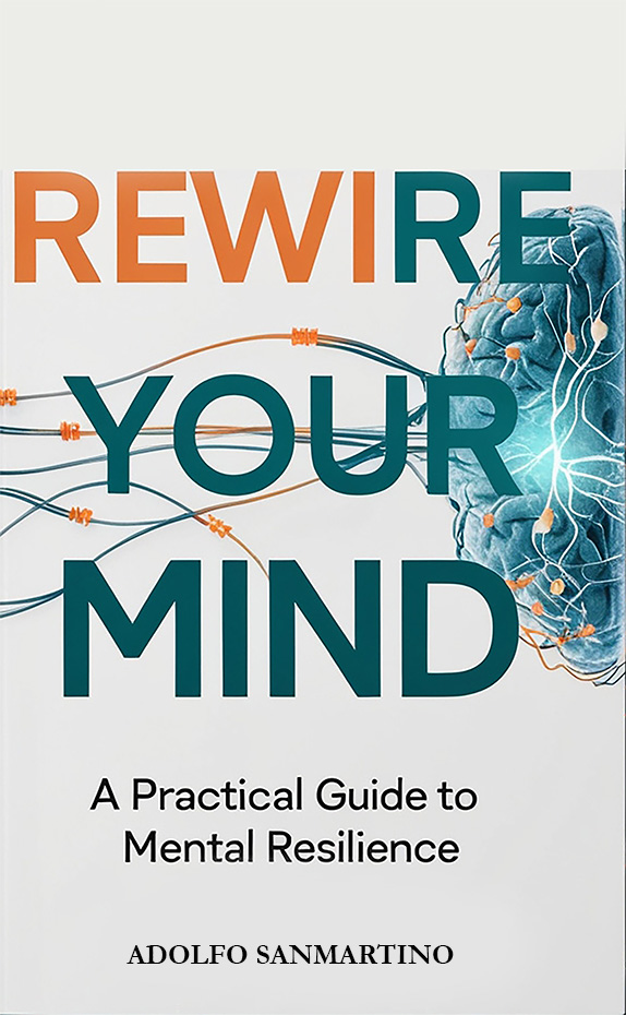Rewire Your Mind: A Practical Guide To Mental Resilience Rewire Your Mind: A Practical Guide To Mental Resilience