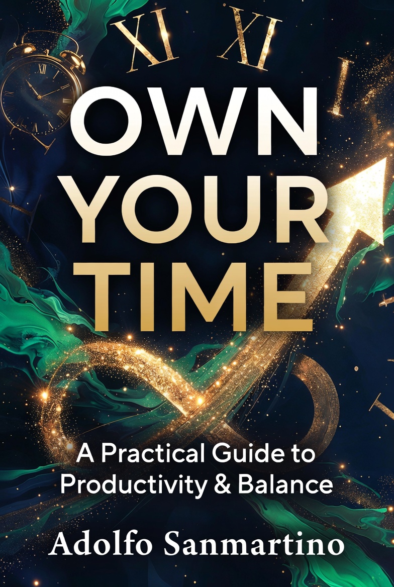 Own Your Time: A Practical Guide to Productivity & Balance
